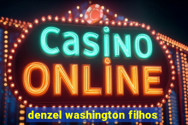 denzel washington filhos